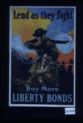 Lend as they fight. Buy more Liberty bonds