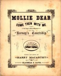 Mollie dear, come then with me : sung in Barney's Courtship / words and music by Harry Macarthy
