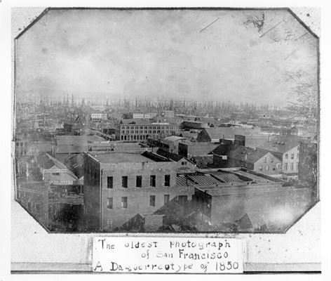 The oldest photograph of San Francisco. A Daguerreotype of 1850.