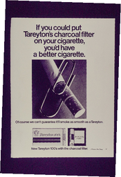 If you could put tareyton's charcoal filter on you cigarette, you'd have a better cigarette