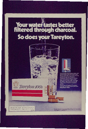 Your water tastes better filtered through Charcoal so does your Tareyton