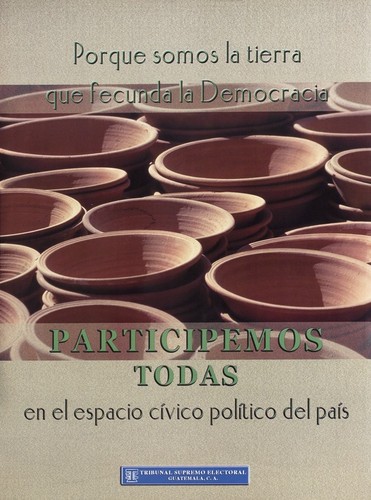 Porque somos la tierra que fecunda la democracia; Participemos todas en espacio cívico político del país