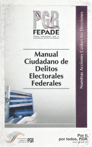 Manual ciudadano de delitos electorales federales