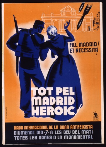 Fill, Madrid et necessita--Tot pel Madrid heroic! : Diada Internacional de la Dona Antifeixista : diumenge dia -7- a les deu del mati : totes les dones a la Monumental