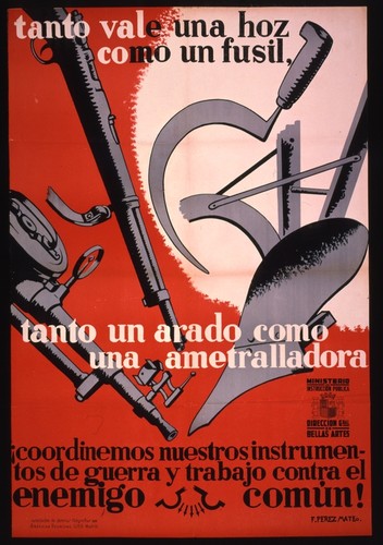 Tanto vale una hoz como un fusil, tanto un arado como una ametralladora--coordinemos nuestros instrumentos de guerra y trabajo contra el enemigo común!