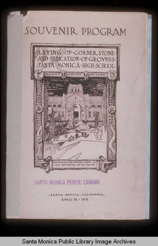 Souvenire Program: laying of the cornerstone and dedication of the grounds for Santa Monica High School, April 11, 1912