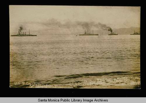 Four United States Navy warships in Santa Monica Bay :U.S.S. West Virginia, U.S.S.California, U.S.S. South Dakota and U.S.S. Colorado