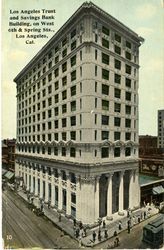 Los Angeles Trust and Savings Bank Building, on West 6th & Spring Sts., Los Angeles, Cal