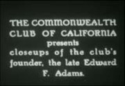 Motion picture film of Commonwealth Club leaders Edward F. Adams, E. A. Walcott, and Luncheon Committee members