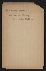 Sixth Annual report of the San Francisco Nursery for Homeless Children