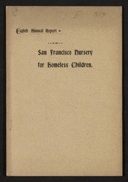 Eighth Annual report of the San Francisco Nursery for Homeless Children