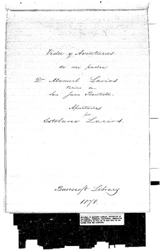 Vida y adventuras de mi padre, Dn. Manuel Larios, vecino de San Juan Bautista : ms.S, 1878