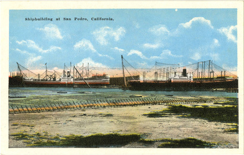 Shipbuilding at San Pedro, California