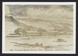 Gen. Vallejo's house, Sonoma, 1848--barracks, Mission Church