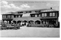 Main hotel building, Fetters Hot Springs, Sonoma Company, California