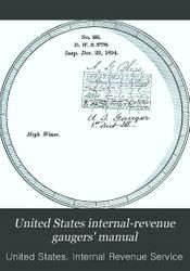 United States internal-revenue gaugers' manual, embracing regulations and instructions, and tables, prescribed by the Commissioner of Internal Revenue