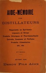 Aide-memoire des distillateurs negocianto en spiritueux, liqueurs et sirops, produits chimiques et pharmaceutiques, extraits, essences et parfums, produits alimentaires, etc., etc