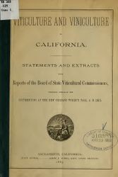Viticulture and viniculture in California. Statements and extracts from reports of the Board of State Viticultural Commissioners, prepared specially for distribution at the New Orleans World's fair, A.D. 1885