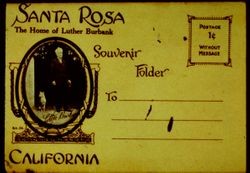 Souvenir folder mailer with a oval photo of Luther Burbank--Santa Rosa California, the home of Luther Burbank, about 1915