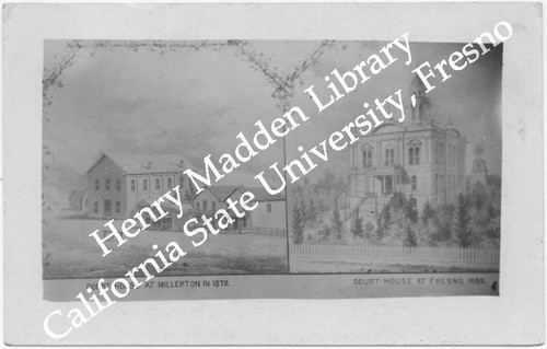 Court-House at Millerton in 1872 & Court-House at Fresno, 1882