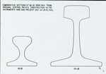 Comparative sections of 50 lb iron rail from original Central Pacific construction in the Sacramento Yard and present day 131 lb. R.E.rail