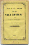 The book needed for the times, containing the latest well-authenticated facts from the gold regions : also, a geographical and historical view of California, with the different routes, by land and water, and their difficulties