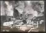 [View of city burning. Looking southeast from Nob Hill toward Call Building, center]