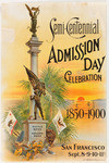 Semi-Centennial Admission Day Celebration 1850-1900, San Francisco, Sept. 8-9-10-11th.