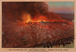 The Burning of San Francisco April 18, 19, 20, 1906