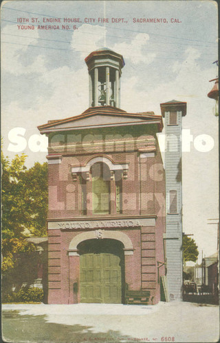 6th Street Engine House, City Fire Dept., Sacramento, Cal. - Young America No. 6