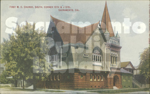 First M.E. Church, South Corner of 15th and J Streets, Sacramento, Cal