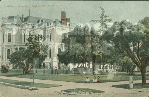 Rail Road Hospital, Sacramento, Cal