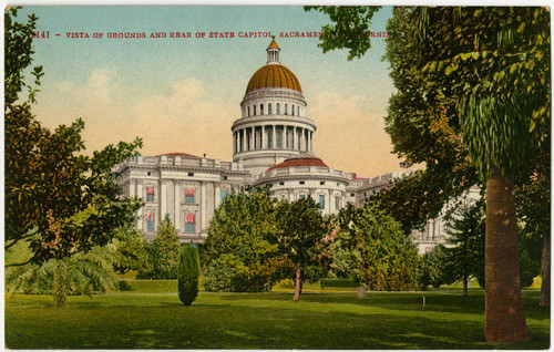 Vista of Grounds and Rear of State Capitol, Sacramento, California