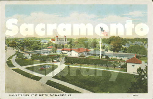 Bird's-Eye View, Fort Sutter, Sacramento, Cal