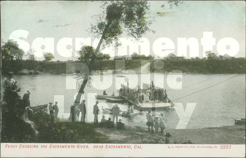 Ferry Crossing the Sacramento River, Near Sacramento, Cal