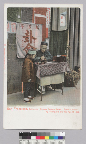 "San Francisco, California. Chinese Fortune Teller. Business ruined by earthquake and fire Apr. 18. 1906."