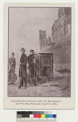 Guarding the treasures after the earthquake and fire San Francisco April 18, 1906. [Postcard.]