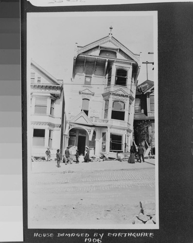 House damaged by earthquake. 1906