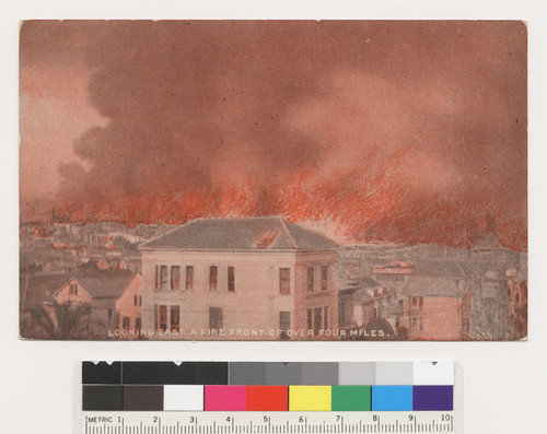 Looking east. A fire front of over four miles. [verso:] I saw the fire rushing up the narrow ways with a snarling sound. At times the fresh eastern breeze caught it. Here and there in its path, as far as I could see, were some of the humble cottages of that quarter, which had fallen down like stacks of cards. And there, like a flash, I had a vision of the tragedy; the earthquake first, with the red cloak of fire thrown like a mantle of hypocrisy over its ravages, and the results forever a poignant mystery.--Harper's Weekly. [Postcard.]