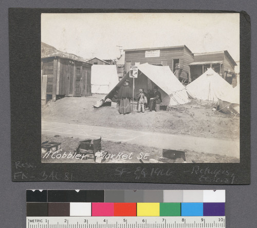 A cobbler, Market St. [Makeshift business tents and shacks.]