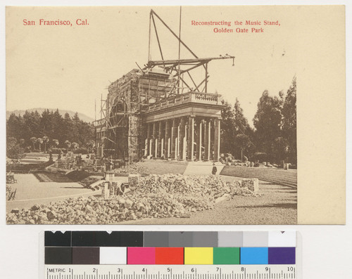 Reconstructing the Music Stand, Golden Gate Park. San Francisco, Cal