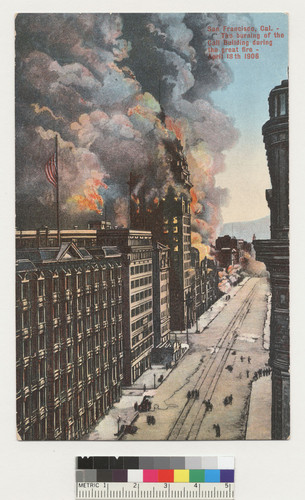 San Francisco, Cal. The burning of the Call Building during the great fire, April 18th, 1906. [Postcard. No. 640.]