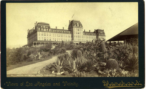 Hotel Raymond, South Pasadena. Views of Los Angeles and Vicinity