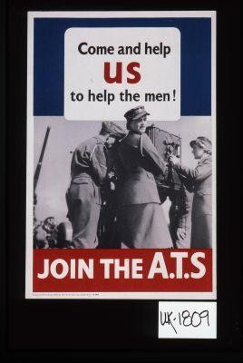 Come and help US to help the men! Join the A.T.S