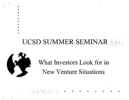 UCSD SUMMER SEMINAR: What Investors Look for in New Venture Situations