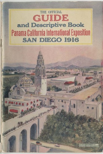 The official guide and descriptive book of the Panama- California International Exposition, San Diego, California, January 1 to December 31, 1916 : giving in detail, location and description of buildings, exhibits and concessions, flowers and shrubbery