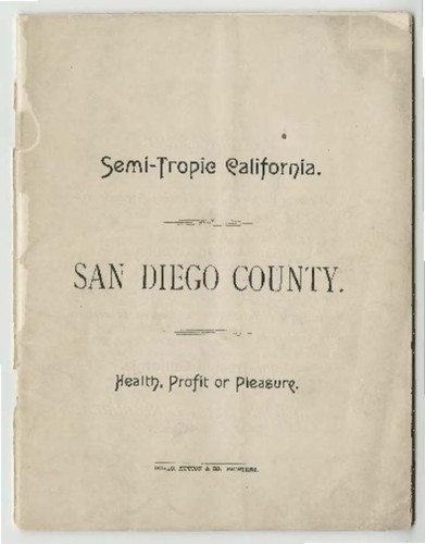 Semi-Tropic California. San Diego County, health, profit or pleasure