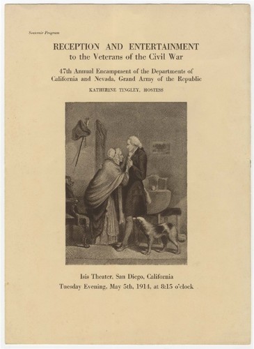 Reception and entertainment to the Veterans of the Civil War : 47th Annual Encampment of the Departments of California and Nevada, Grand Army of the Republic, Isis Theater, San Diego, California, Tuesday evening, May 5th, 1914, at 8:15 o'clock : souvenir program