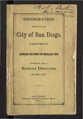 Descriptive, historical, commercial, agricultural, and other important information relative to the city of San Diego, California. : Illustrated with 22 photographic views. Containing also a business directory of the city