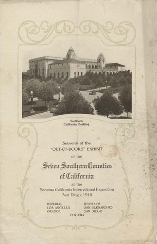 Souvenir of the "Out-of-Doors" Exhibit of the Seven Southern Counties of California at the Panama California International Exposition, San Diego, 1916 : Imperial, Los Angeles, Orange, Riverside, San Bernardino, San Diego, Ventura